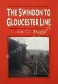 The Swindon to Gloucester Line  by MAGGS, Colin G. 